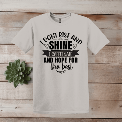 I Don't Rise and Shine T-Shirt