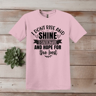 I Don't Rise and Shine T-Shirt