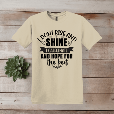 I Don't Rise and Shine T-Shirt