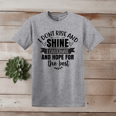 I Don't Rise and Shine T-Shirt