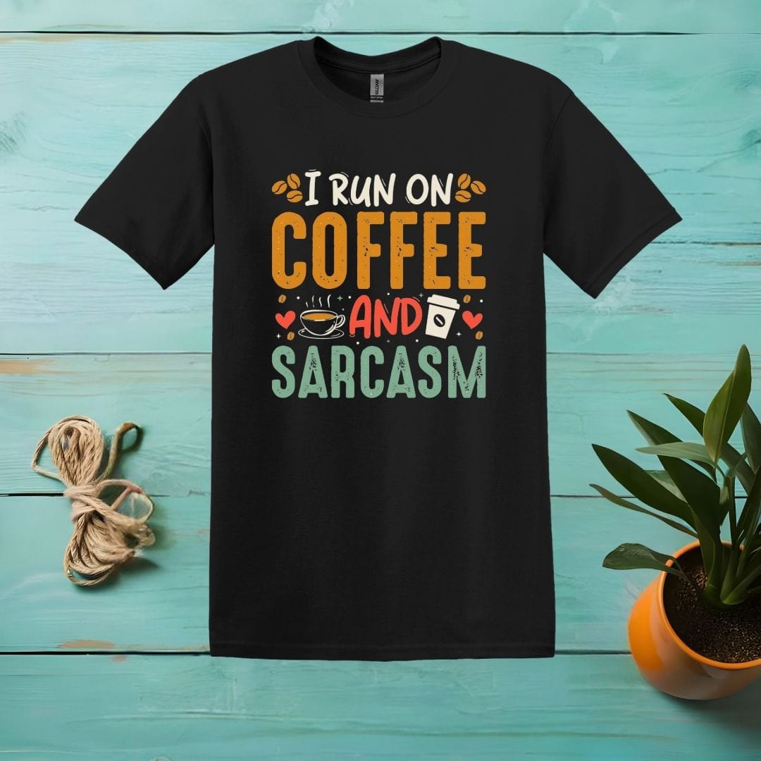 Printify T-Shirt Black / S I Run On Coffee And Sarcasm T Shirt