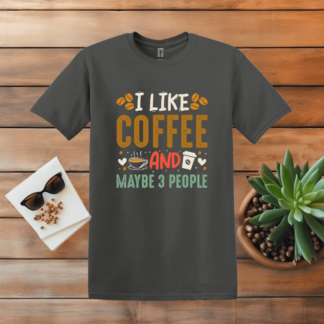 Printify T-Shirt Charcoal / S I Like Coffee and Maybe 3 People T Shirt