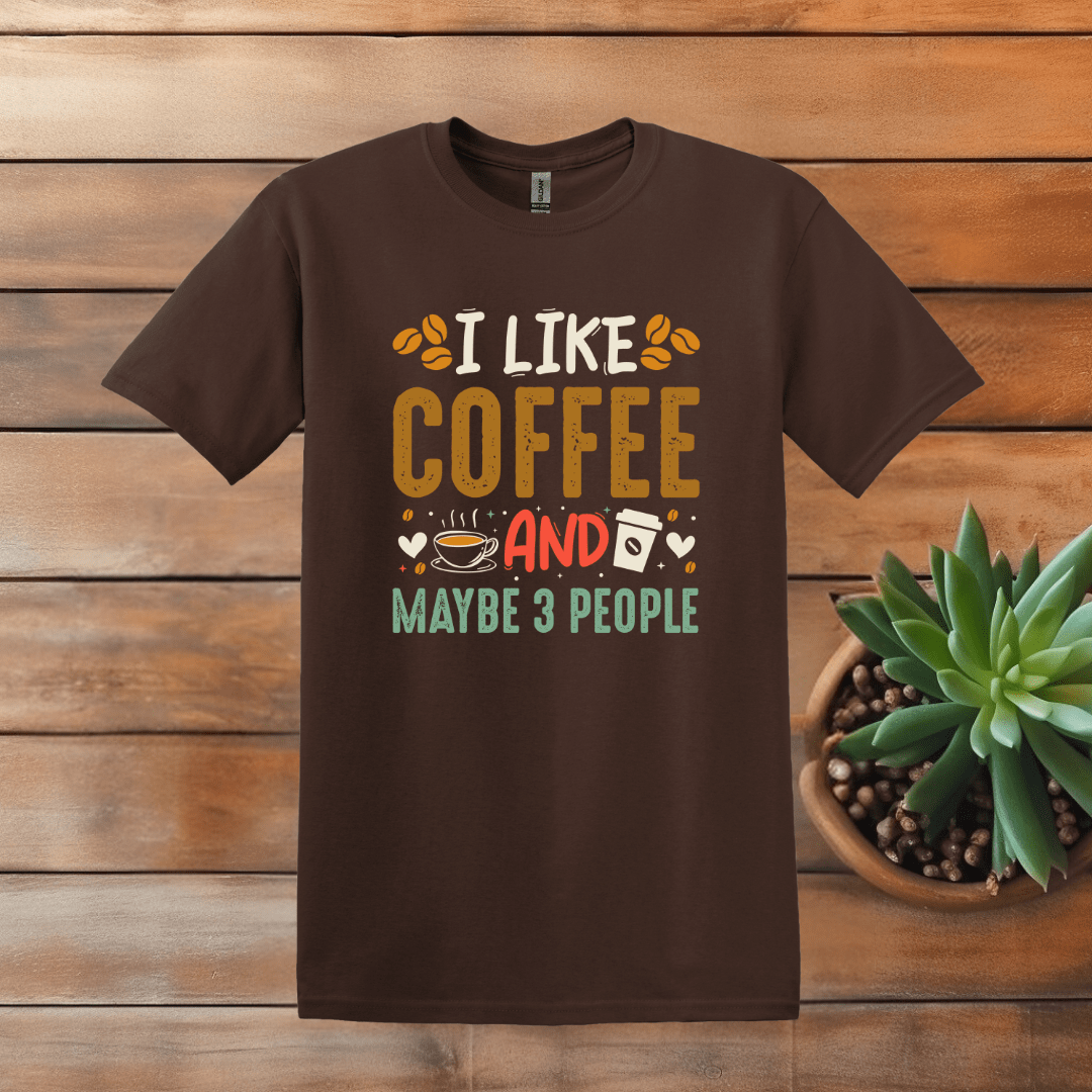 Printify T-Shirt Dark Chocolate / S I Like Coffee and Maybe 3 People T Shirt