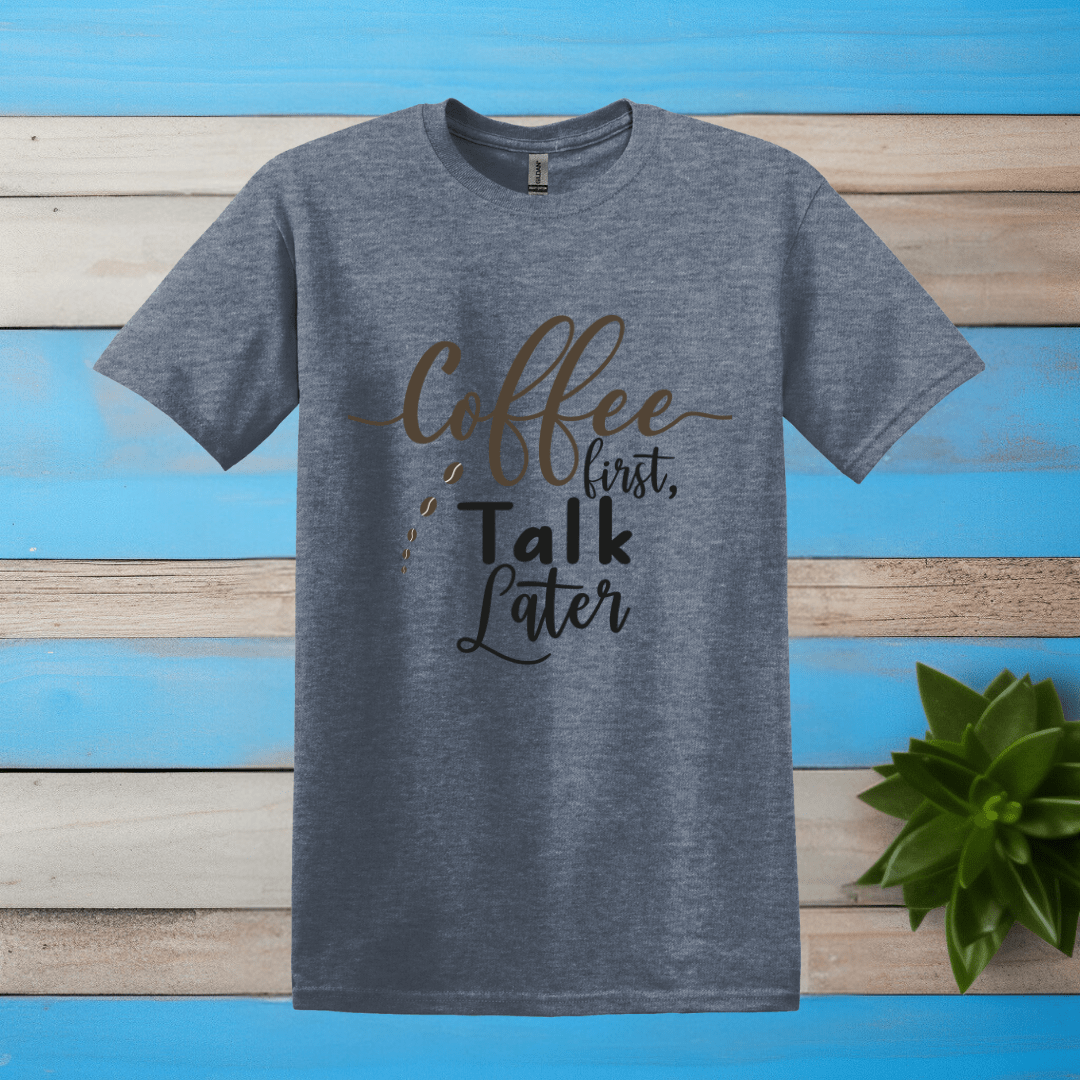 Printify T-Shirt Heather Indigo / S Coffee First Talk Later T Shirt