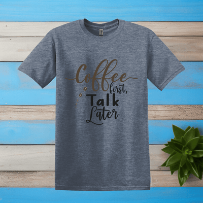 Printify T-Shirt Heather Indigo / S Coffee First Talk Later T Shirt