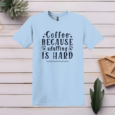 Printify T-Shirt Light Blue / S Adulting Is Hard Coffee T shirt