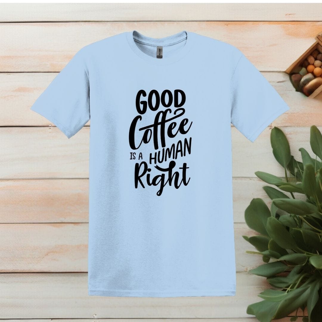 Printify T-Shirt Light Blue / S Good Coffee is a Human RightT shirt