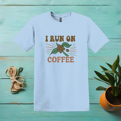 Printify T-Shirt Light Blue / S I Run On Coffee T shirt