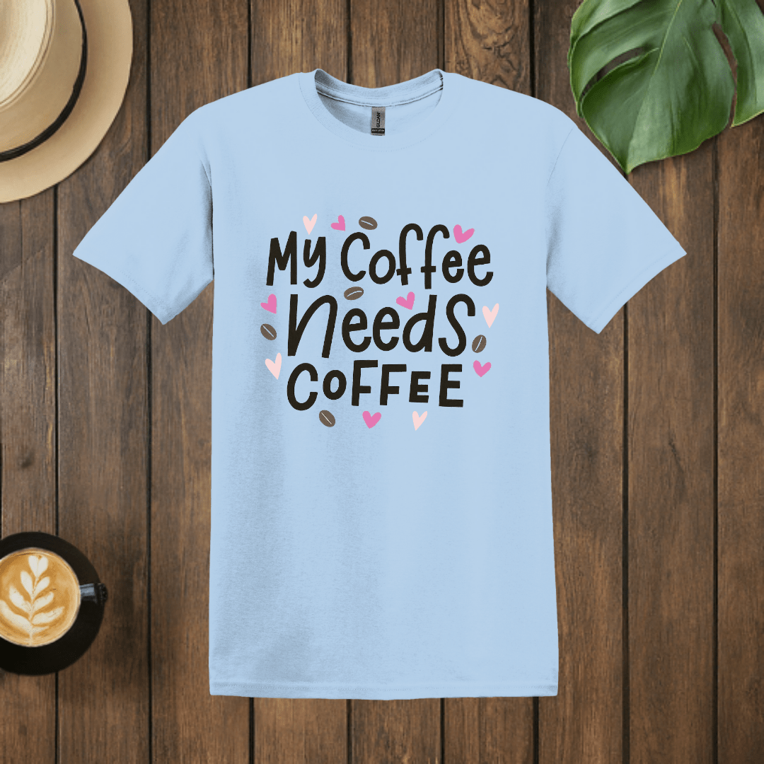 Printify T-Shirt Light Blue / S My Coffee Needs Coffee T shirt