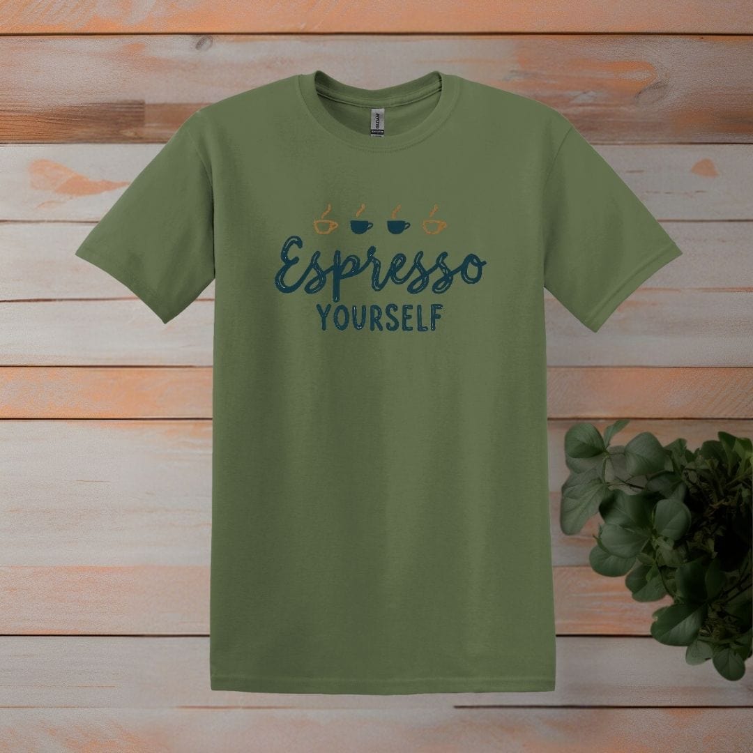 Printify T-Shirt Military Green / S Espresso Yourself T Shirt