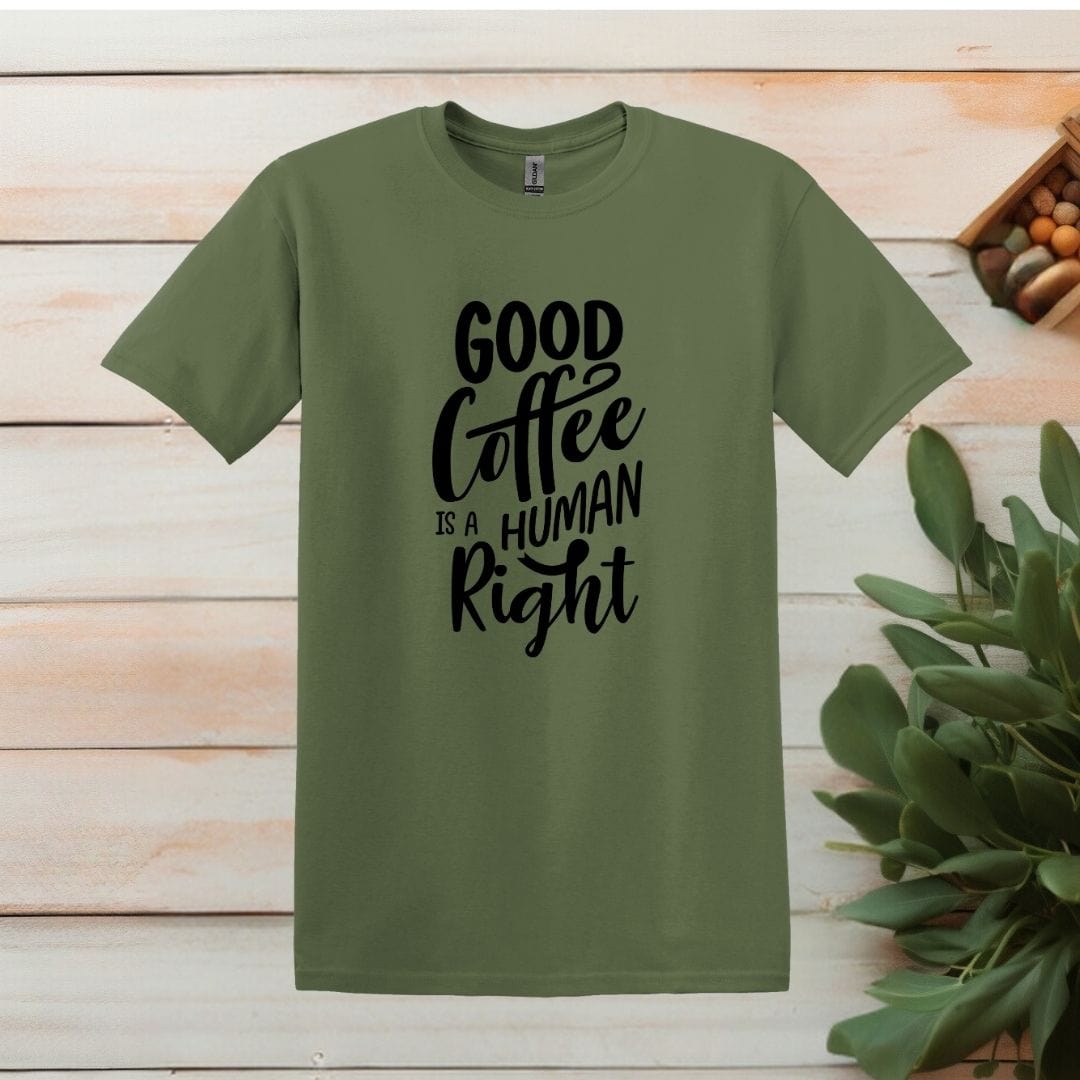 Printify T-Shirt Military Green / S Good Coffee is a Human RightT shirt