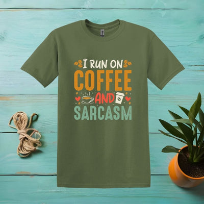 Printify T-Shirt Military Green / S I Run On Coffee And Sarcasm T Shirt