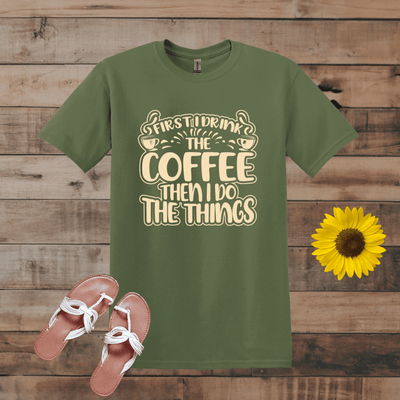 Printify T-Shirt Military Green / S Then I Do the Things  T-Shirt