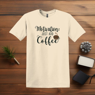 Printify T-Shirt Natural / S Motivation: Just Add Coffee T Shirt