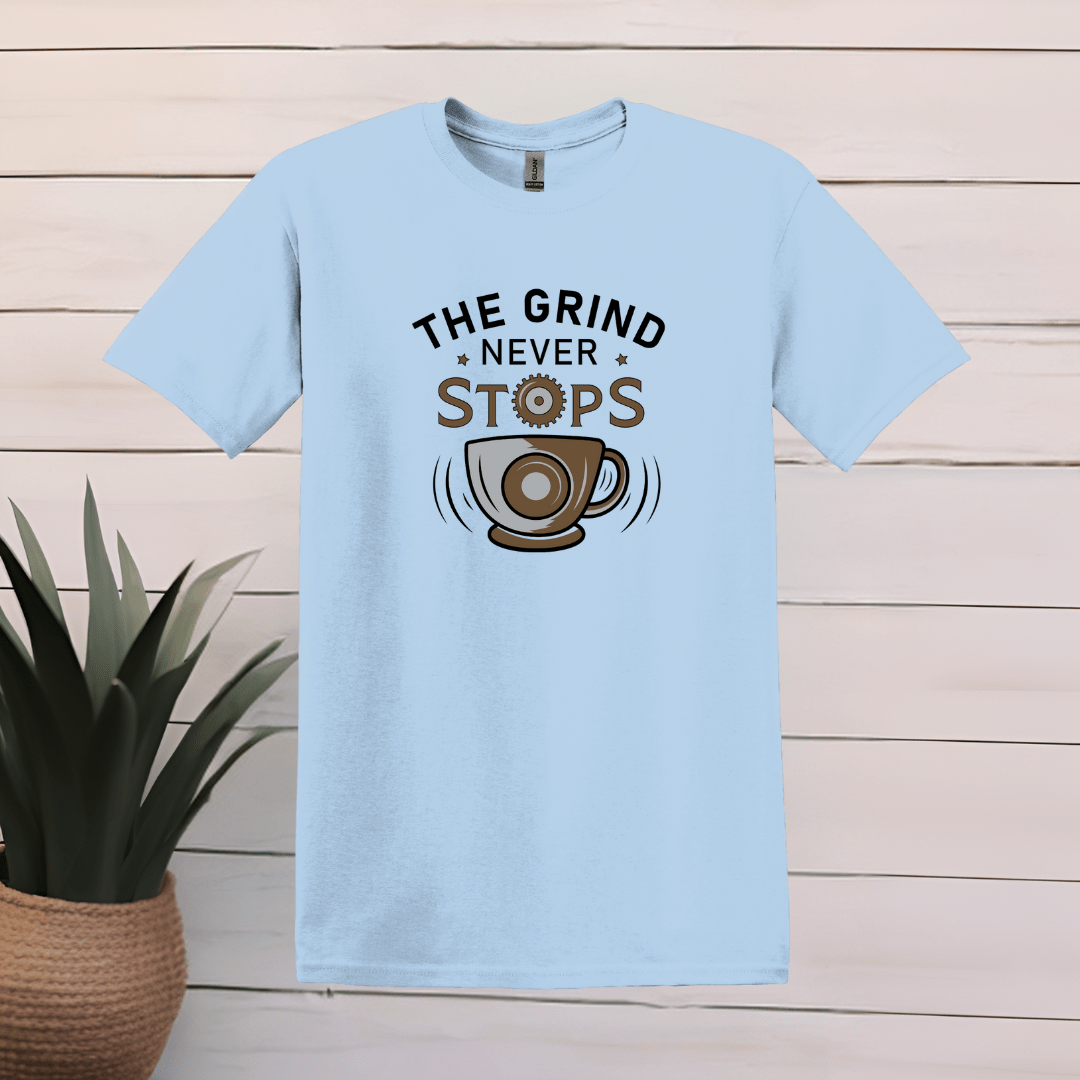 Printify T-Shirt S / Light Blue The Grind Never Stops T shirt