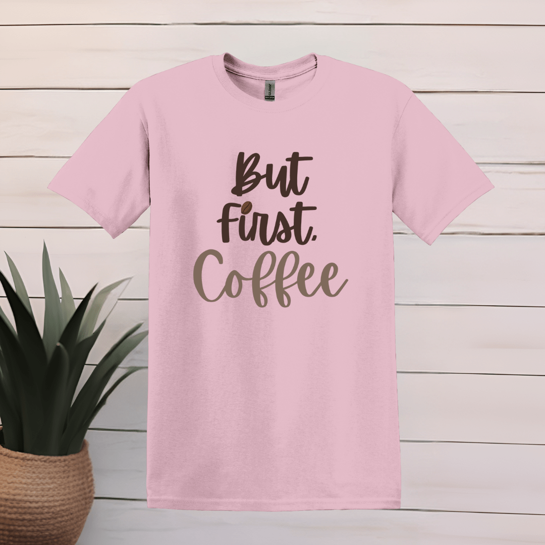 Printify T-Shirt S / Light Pink But First, Coffee T Shirt