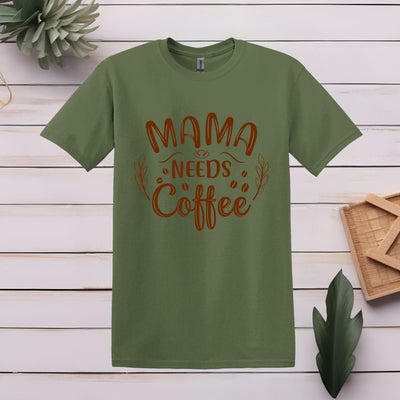 Printify T-Shirt S / Military Green Mama Needs Coffee T shirt