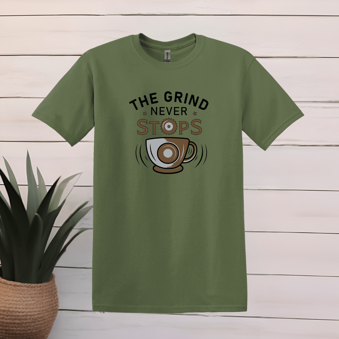 Printify T-Shirt S / Military Green The Grind Never Stops T shirt