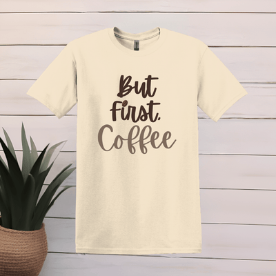 Printify T-Shirt S / Natural But First, Coffee T Shirt