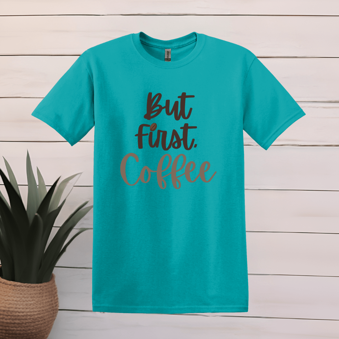 Printify T-Shirt S / Tropical Blue But First, Coffee T Shirt