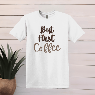 Printify T-Shirt S / White But First, Coffee T Shirt