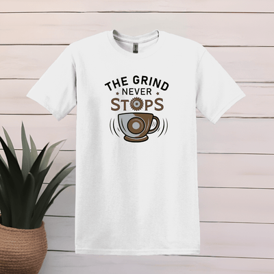 Printify T-Shirt S / White The Grind Never Stops T shirt