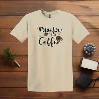 Printify T-Shirt Sand / S Motivation: Just Add Coffee T Shirt