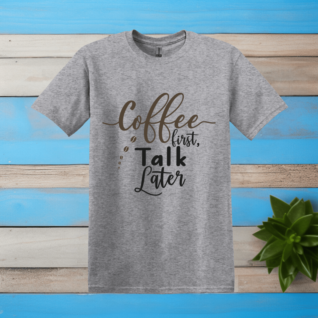 Printify T-Shirt Sport Grey / S Coffee First Talk Later T Shirt