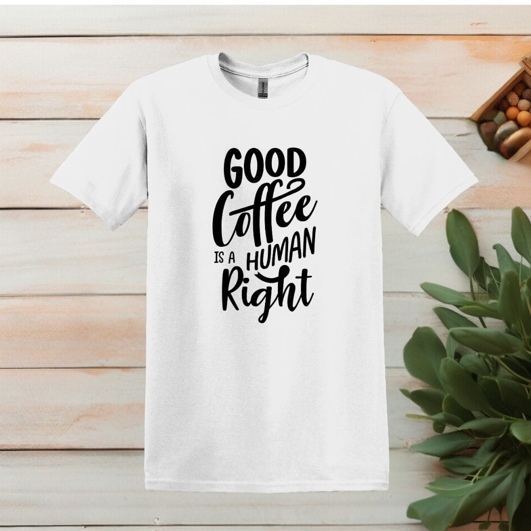 Printify T-Shirt White / M Good Coffee is a Human RightT shirt