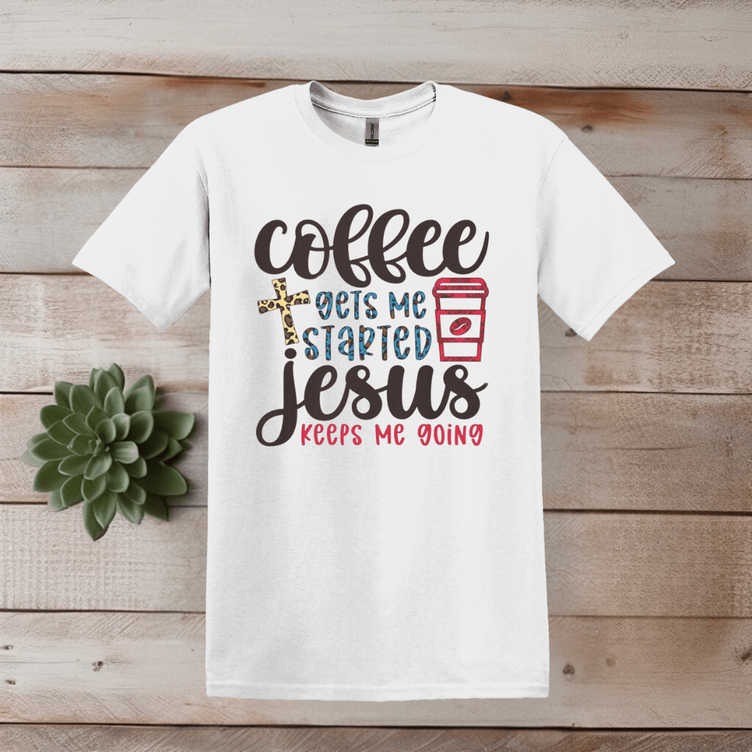 Printify T-Shirt XS / White Jesus Gets Me Started Coffee T shirt